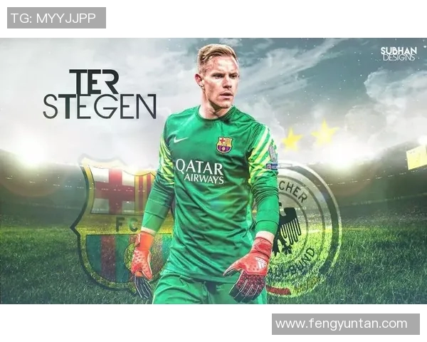 特尔施特根在巴萨的辉煌历程与未来展望:守门员的传奇之路 特尔施特根在巴萨的辉煌历程与未来展望:守门员的传奇之路
